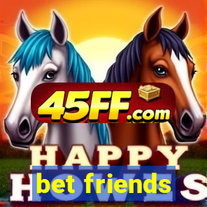 bet friends